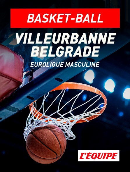 L'Equipe - Basket-ball - Euroligue masculine : Lyon-Villeurbanne / Etoile Rouge Belgrade