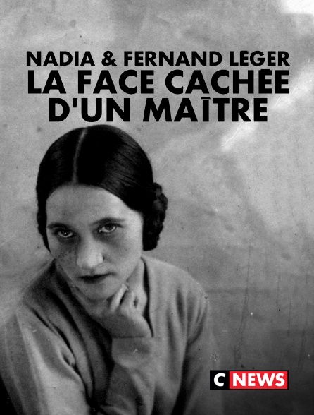 CNEWS - Nadia & Fernand Léger, la face cachée d'un maître