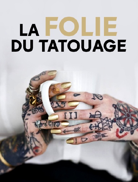 La folie du tatouage