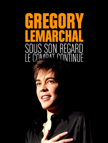 Grégory Lemarchal : Sous son regard – Le combat continue