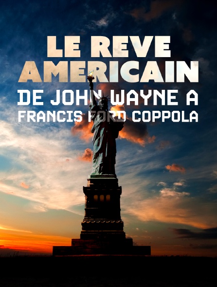 Le rêve américain, de John Wayne à Francis Ford Co