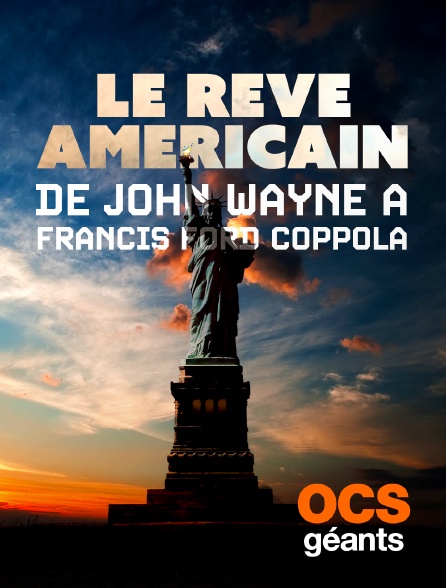 OCS Géants - Le rêve américain, de John Wayne à Francis Ford Coppola