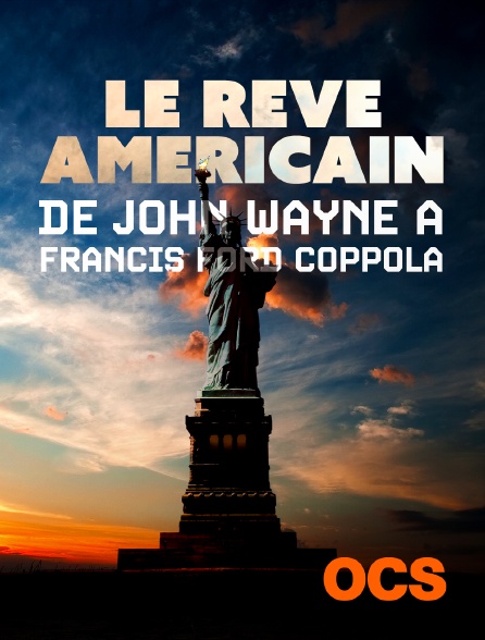 OCS - Le rêve américain, de John Wayne à Francis Ford Coppola
