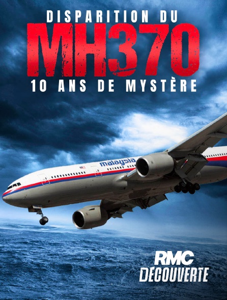 RMC Découverte - Disparition du MH370 : 10 ans de mystère en replay