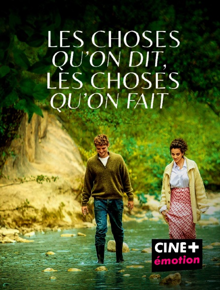CINE+ Emotion - Les choses qu'on dit, les choses qu'on fait