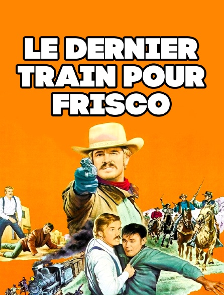 Le dernier train pour Frisco