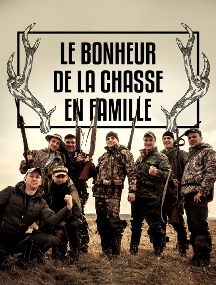 Le bonheur de la chasse en famille