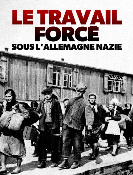 Le travail forcé sous l'Allemagne nazie