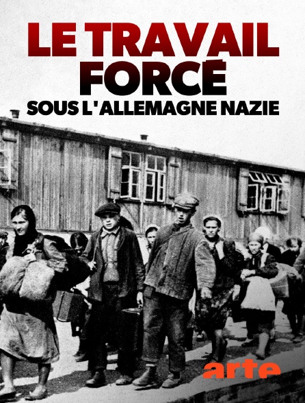 Arte - Le travail forcé sous l'Allemagne nazie - 10/09/2024 à 22h43