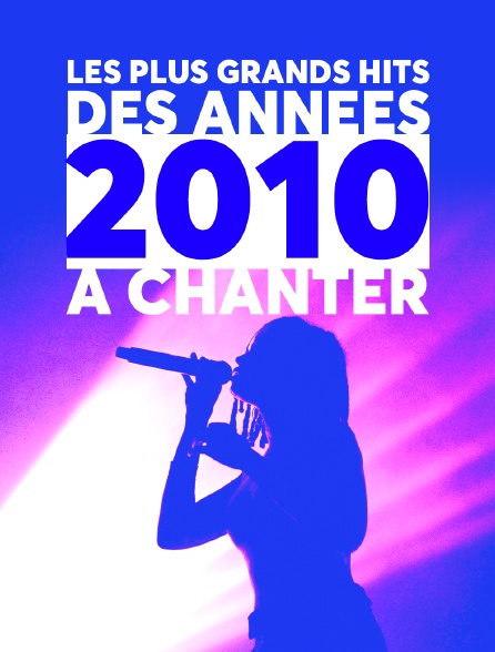 Les plus grands hits des années 2010 à chanter