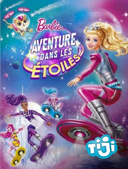 TIJI - Barbie : aventure dans les étoiles