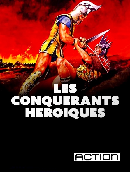ACTION - Les conquérants héroïques