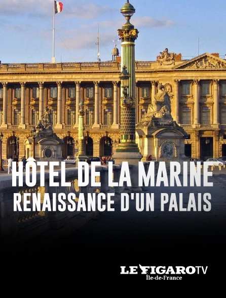 Le Figaro TV Île-de-France - Hôtel de la Marine, renaissance d'un palais