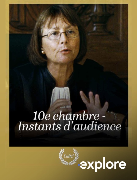 EXPLORE - 10e chambre - Instants d'audience en replay