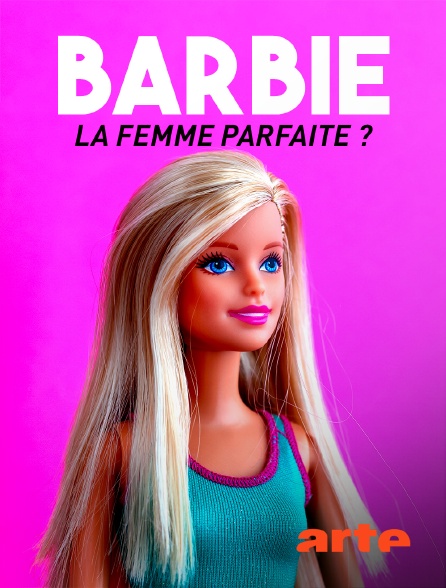 Arte - Barbie, la femme parfaite ?