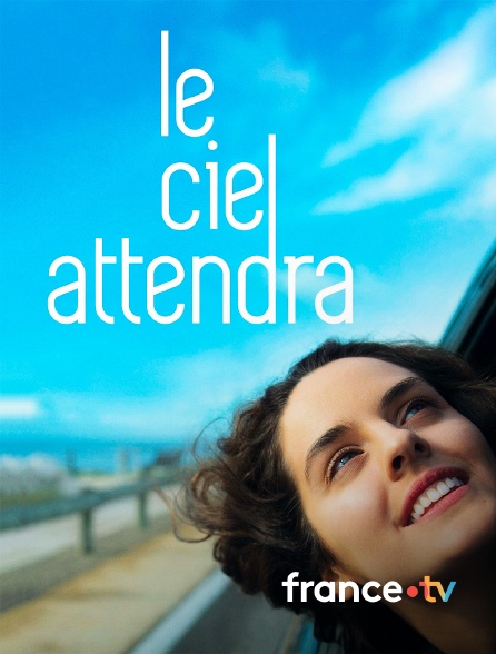 france.tv - Le ciel attendra en replay