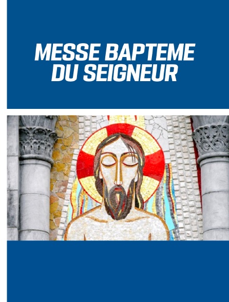 Messe Baptême du Seigneur