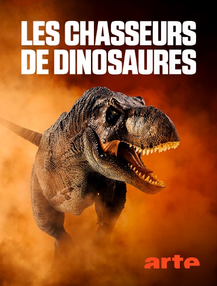 Arte - Les chasseurs de dinosaures : à la recherche des monstres de la Préhistoire