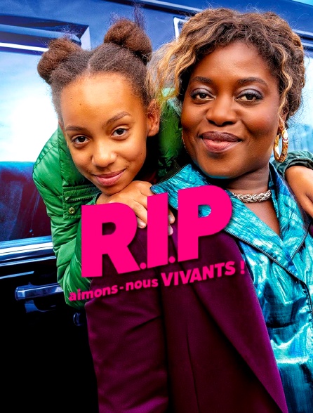 R.I.P. Aimons-nous vivants !