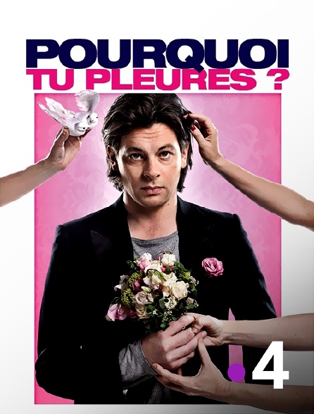 France 4 - Pourquoi tu pleures ?