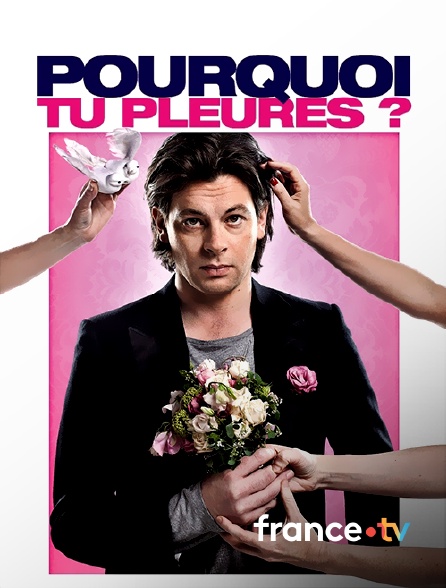 france.tv - Pourquoi tu pleures ? en replay