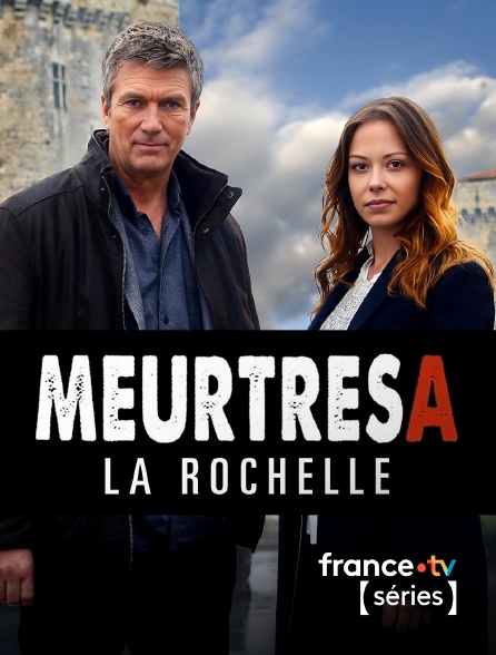 France TV Séries - Meurtres à La Rochelle en replay