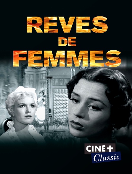 Ciné+ Classic - Rêves de femmes