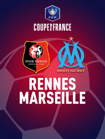 Football - Coupe de France : Rennes / Marseille