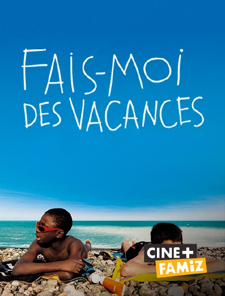Ciné+ Famiz - Fais-moi des vacances