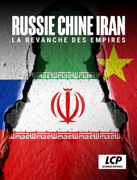 LCP 100% - Russie, Chine, Iran : La revanche des empires