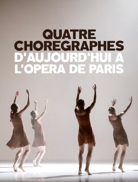 Quatre chorégraphes d'aujourd'hui à l'Opéra de Paris