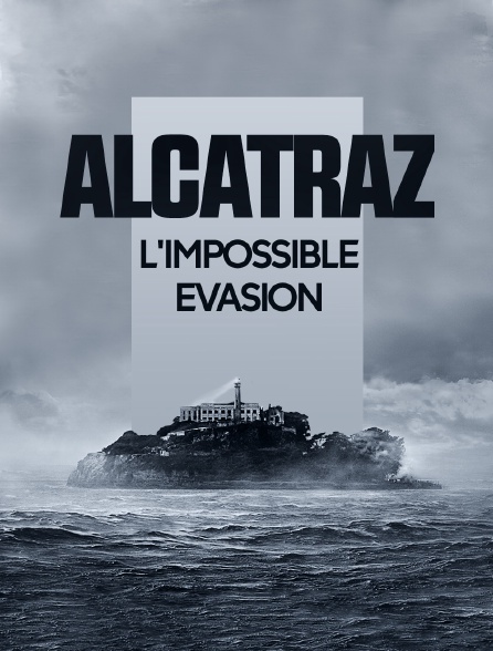 Alcatraz, l'impossible évasion