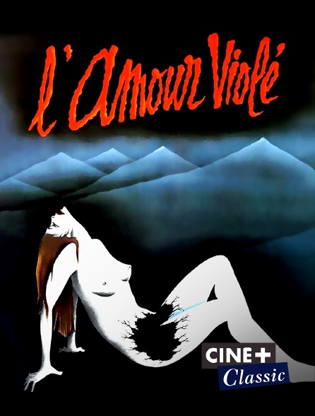 Ciné+ Classic - L'amour violé