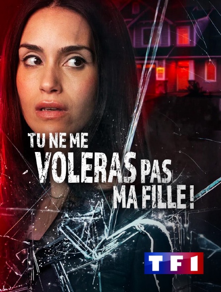 TF1 - Tu ne me voleras pas ma fille !