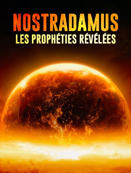 Nostradamus, les prophéties révélées