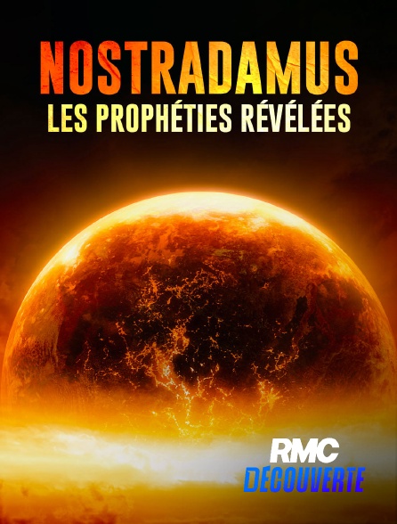 RMC Découverte - Nostradamus, les prophéties révélées en replay