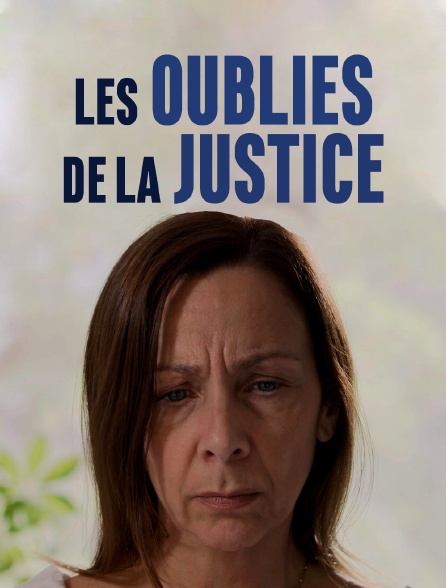 Les oubliés de la justice