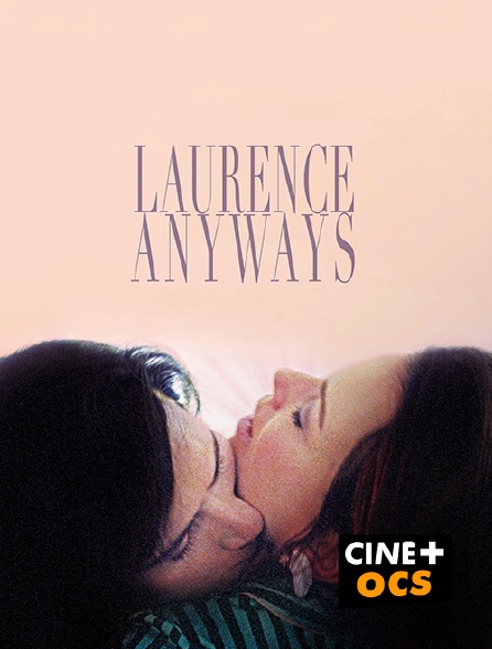 CINÉ Cinéma - Laurence Anyways