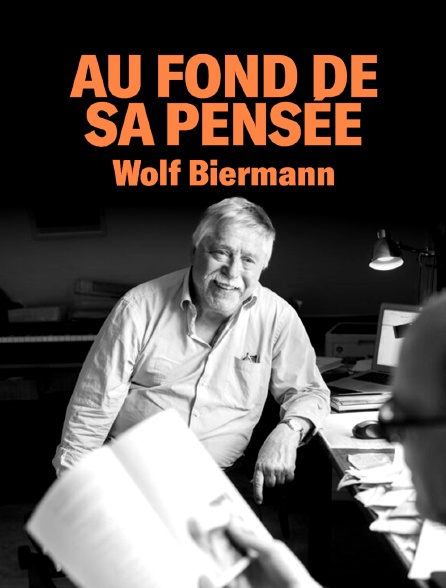 Au fond de sa pensée : Wolf Biermann