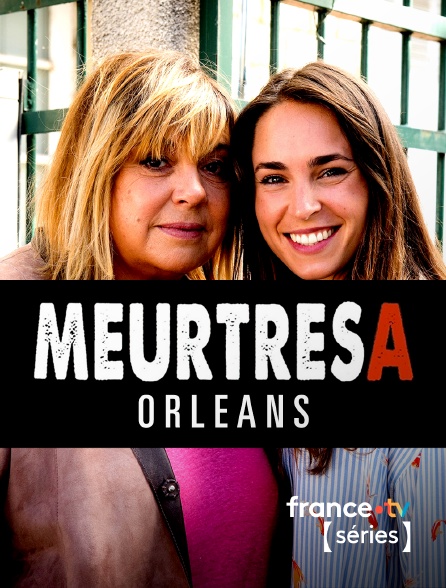 France TV Séries - Meurtres à Orléans