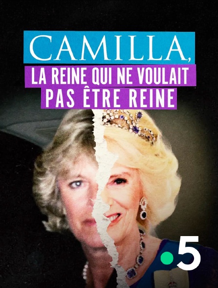 France 5 - Camilla, la reine qui ne voulait pas être reine