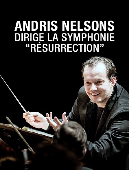 Andris Nelsons dirige la symphonie "Résurrection"