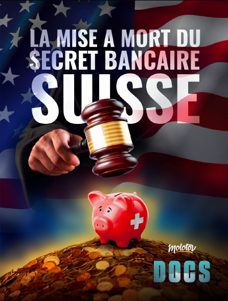 Molotov Channels Docs - La mise à mort du secret bancaire Suisse