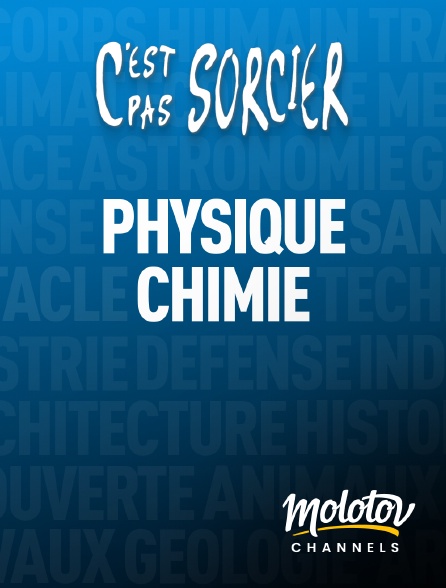 Molotov channels - C'est pas sorcier : Physique et Chimie