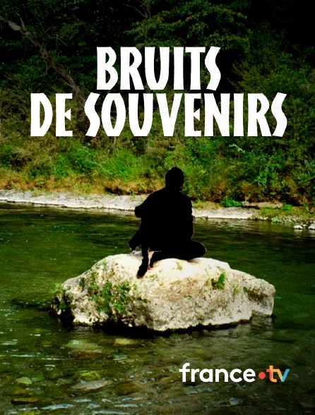 france.tv - Bruits de souvenirs
