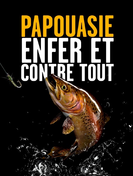 Papouasie, enfer et contre tout