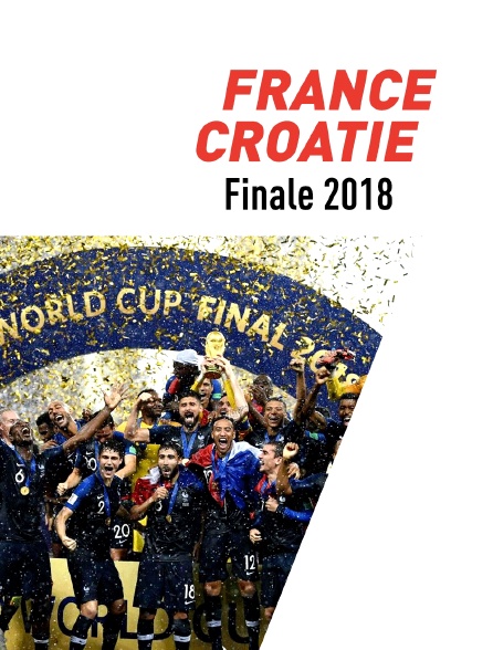 Coupe du monde 2018 - La Finale : France / Croatie