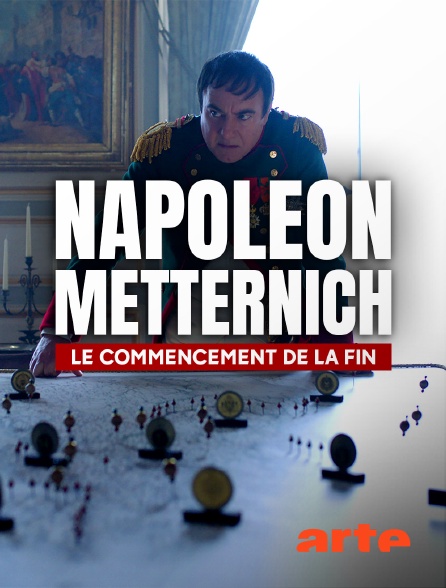 Arte - Napoléon - Metternich : le commencement de la fin