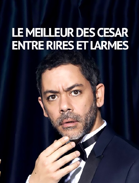 Le meilleur des César : entre rires et larmes