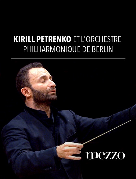 Mezzo - Kirill Petrenko et l'Orchestre Philharmonique de Berlin